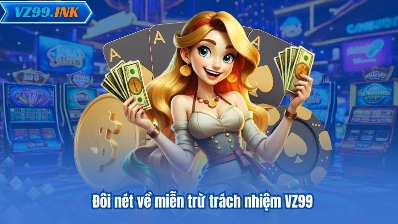 Đôi nét về miễn trừ trách nhiệm VZ99