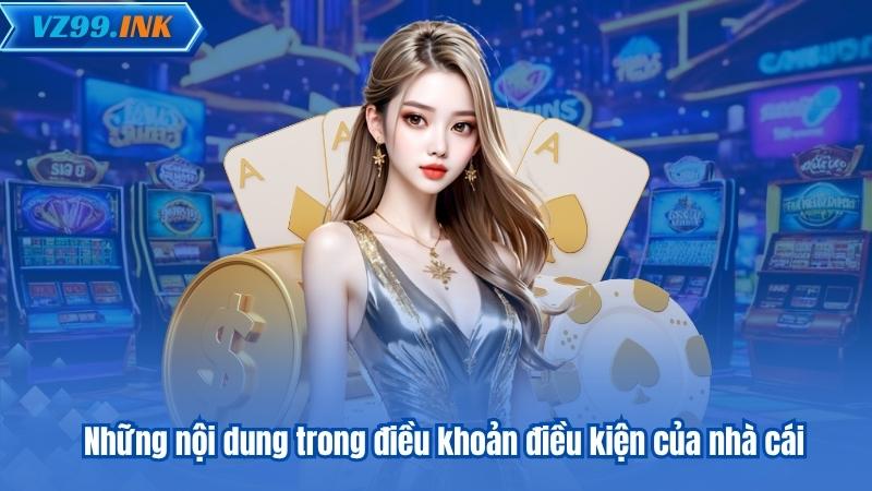 Những nội dung trong điều khoản điều kiện của nhà cái