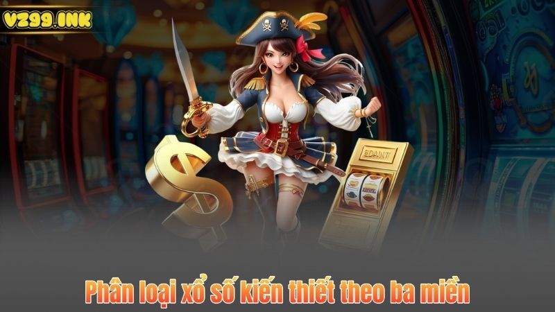 Phân loại xổ số kiến thiết theo ba miền